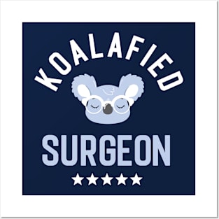 Koalafied Surgeon - Funny Gift Idea for Surgeons Posters and Art